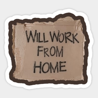 Will Work From Home - Cardboard Sign (Black Text) Sticker